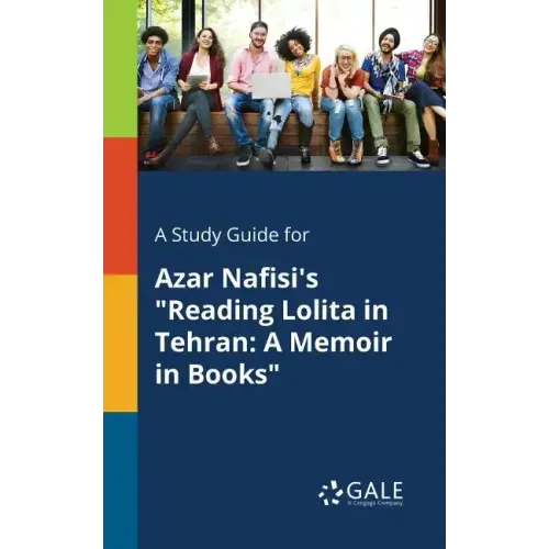 A Study Guide for Azar Nafisi's "Reading Lolita in Tehran: A Memoir in Books"