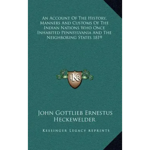 An Account Of The History, Manners And Customs Of The Indian Nations Who Once Inhabited Pennsylvania And The Neighboring States 1819