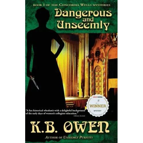 Dangerous and Unseemly: book 1 of the Concordia Wells Mysteries