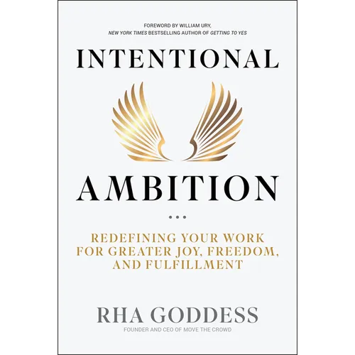 Intentional Ambition: Redefining Your Work for Greater Joy, Freedom, and Fulfillment