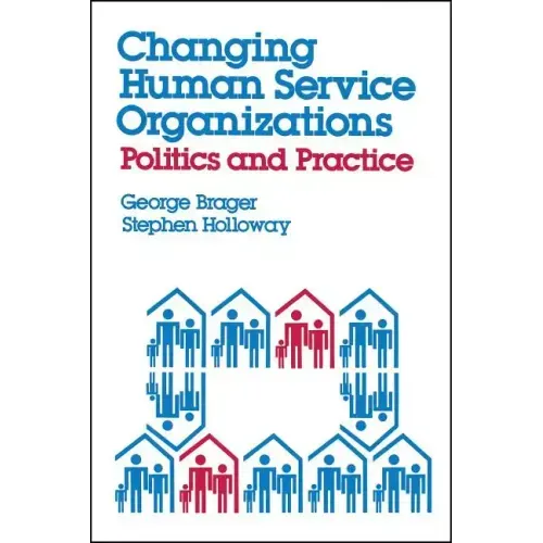 Changing Human Service Organizations