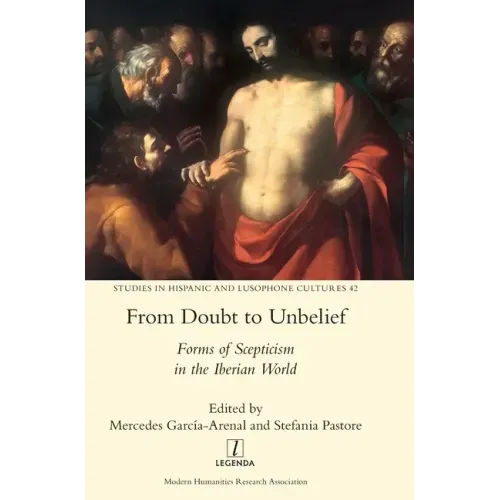 From Doubt to Unbelief: Forms of Scepticism in the Iberian World