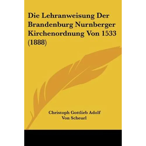 Die Lehranweisung Der Brandenburg Nurnberger Kirchenordnung Von 1533 (1888)