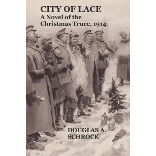 City of Lace: A Novel of the Christmas Truce, 1914