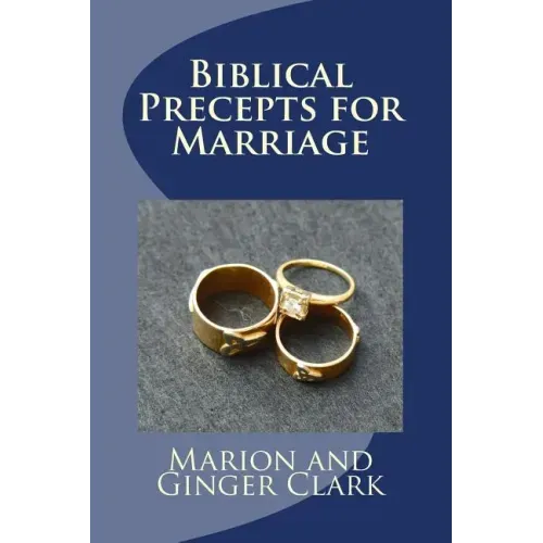 Biblical Precepts for Marriage: A Primer for Pre-Marriage Counsel