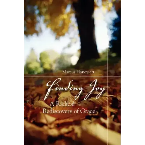 Finding Joy: A Radical Rediscovery of Grace