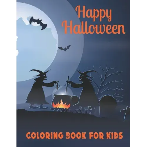Happy Halloween Coloring Book for Kids: A Cute Collection of Spooky Halloween Theme Coloring Sheets Filled with 50 Pages of Grim Reaper, Ghost and Var