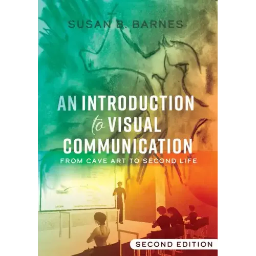 An Introduction to Visual Communication: From Cave Art to Second Life (2nd edition)