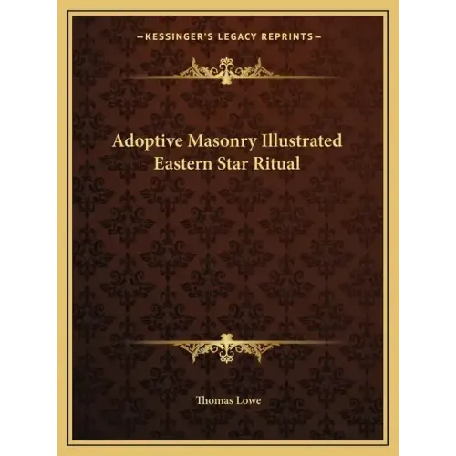 Adoptive Masonry Illustrated Eastern Star Ritual