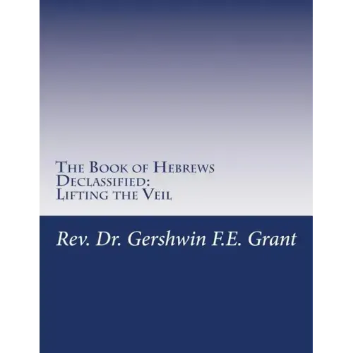 The Book of Hebrews Declassified: Lifting the Veil