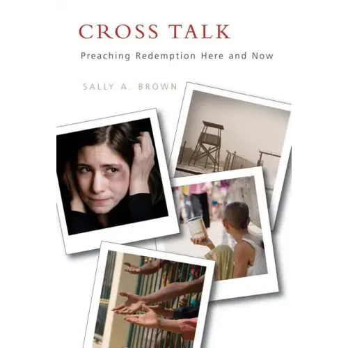 Cross Talk: Preaching Redemption Here and Now
