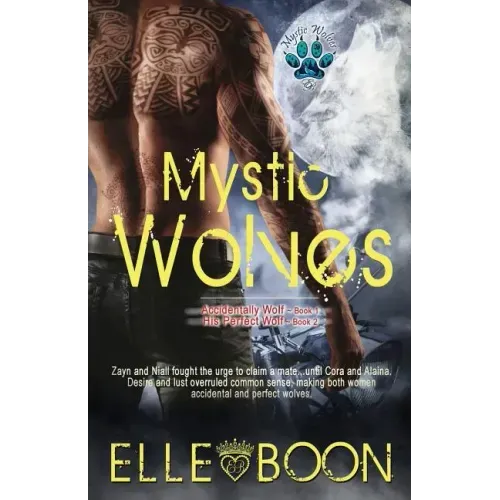 Mystic Wolves, Books 1 & 2: Accidentally Wolf Book 1 His Perfect Wolf Book 2