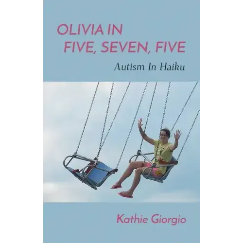 Olivia In Five, Seven, Five; Autism In Haiku