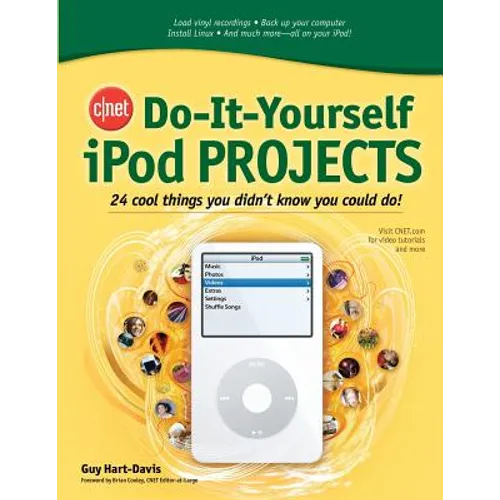 Cnet Do-It-Yourself iPod Projects: 24 Cool Things You Didn't Know You Could Do!