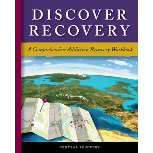 Discover Recovery: A Comprehensive Addiction Recovery Workbook