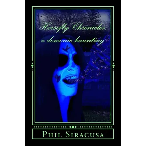 The Horsefly Chronicles: A Demonic Haunting