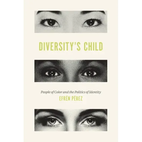 Diversity's Child: People of Color and the Politics of Identity