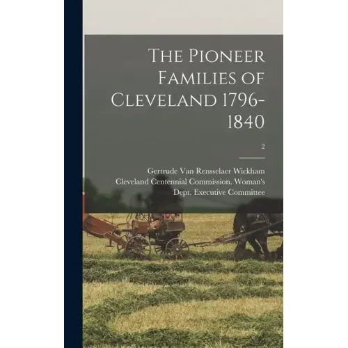 The Pioneer Families of Cleveland 1796-1840; 2