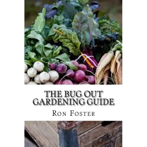The Bug Out Gardening Guide: Growing Survival Food When It Absolutely Matters