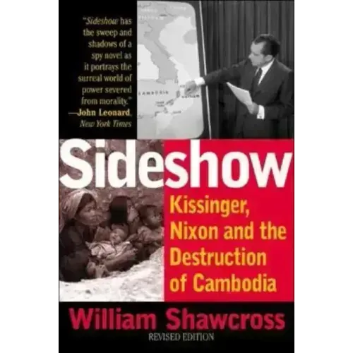 Sideshow: Kissinger, Nixon, and the Destruction of Cambodia