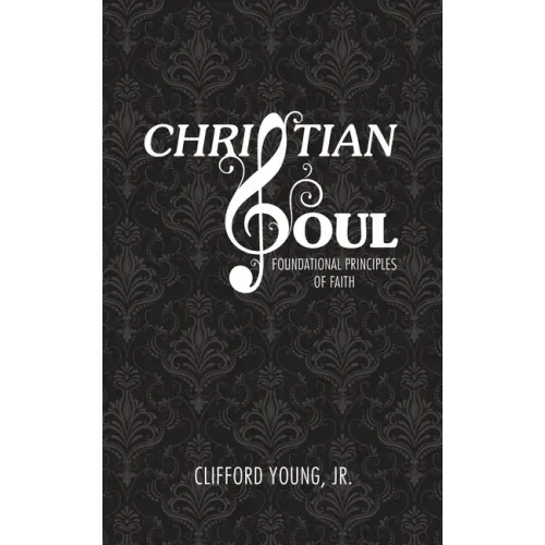 Christian Soul: Foundation Principles of Faith
