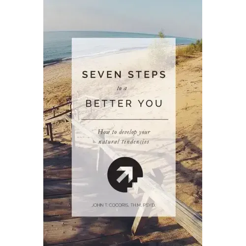 7 Steps To A Better You: How To Develop Your Natural Tendencies