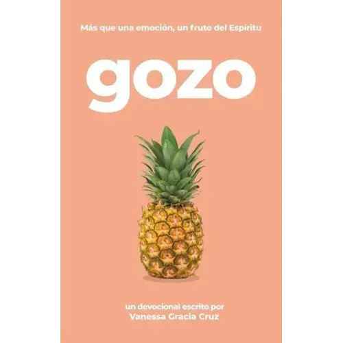 Gozo: Más Que Una Emoción, Un Fruto Del Espíritu