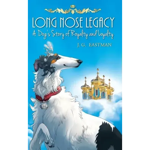 Long Nose Legacy: A Dog's Story of Royalty and Loyalty