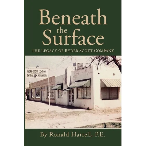 Beneath the Surface: The Legacy of Ryder Scott Company