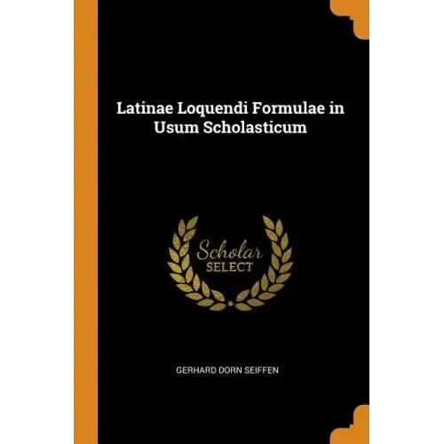Latinae Loquendi Formulae in Usum Scholasticum