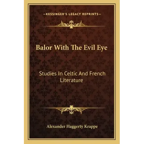 Balor with the Evil Eye: Studies in Celtic and French Literature