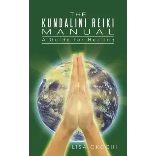 The Kundalini Reiki Manual: A Guide for Kundalini Reiki Attuners and Clients