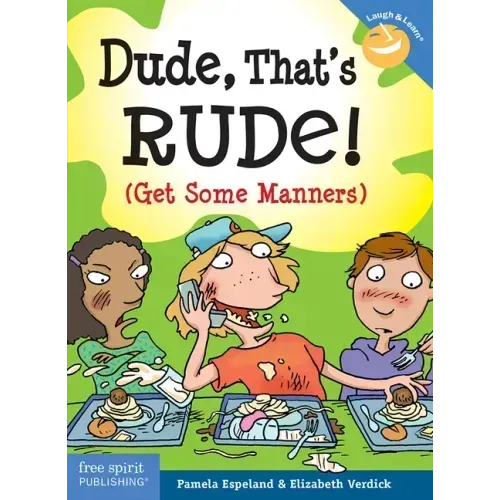 Dude, That's Rude!: (Get Some Manners)
