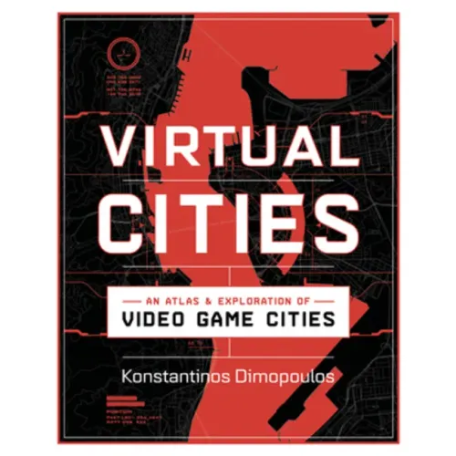 Virtual Cities: An Atlas & Exploration of Video Game Cities