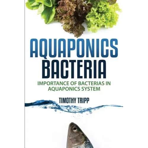 Aquaponics Bacteria: Importance of Bacterias in Aquaponics System