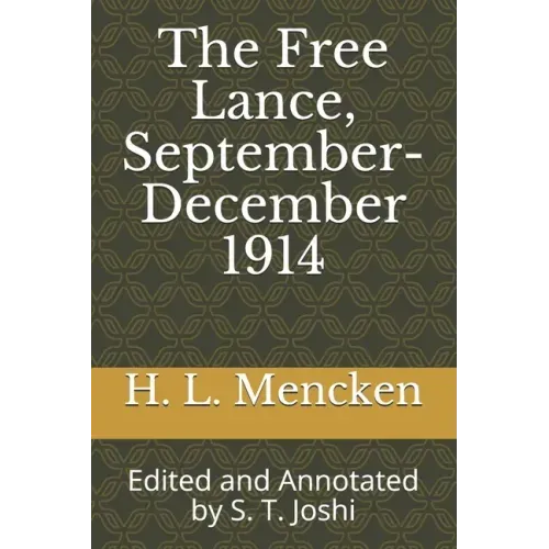 The Free Lance, September-December 1914: Edited and Annotated by S. T. Joshi