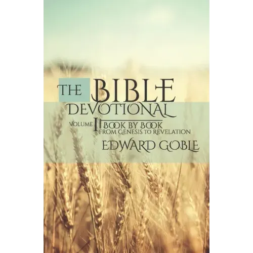 The Bible Devotional: Volume 1 Book by Book, from Genesis to Revelation