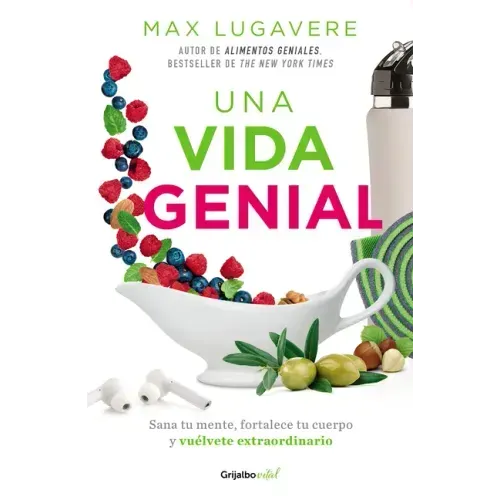Una Vida Genial: Sana Tu Mente, Fortalece Tu Cuerpo Y Vuélvete Extraordinario / The Genius Life: Heal Your Mind, Strengthen Your Body, and Become Extr
