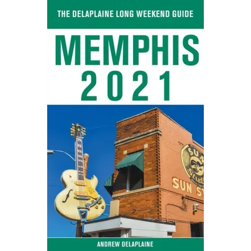 Memphis - The Delaplaine 2021 Long Weekend Guide