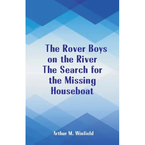 The Rover Boys on the River The Search for the Missing Houseboat