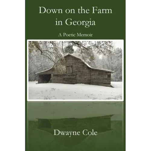 Down on the Farm in Georgia: A Poetic Memoir