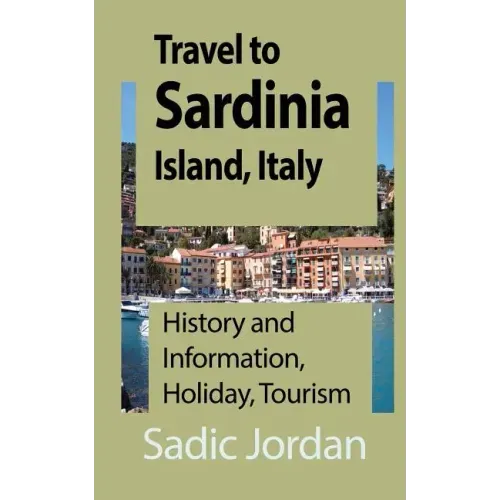 Travel to Sardinia Island, Italy: History and Information, Holiday, Tourism