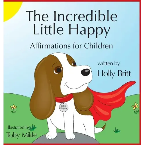 The Incredible Little Happy: Affirmations for Children