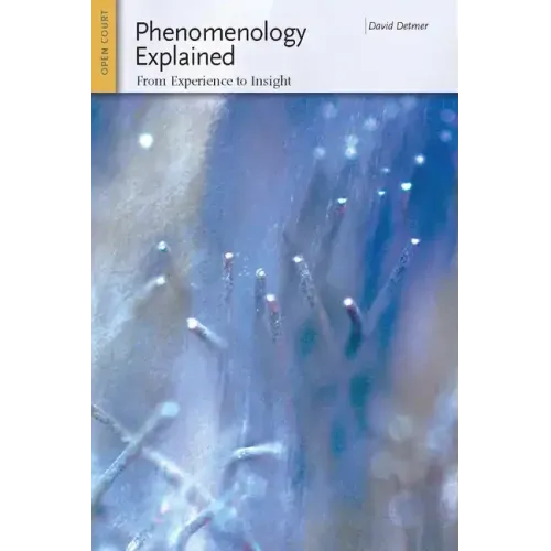 Phenomenology Explained: From Experience to Insight
