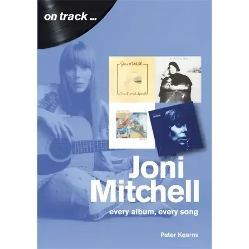 Joni Mitchell: Every Album, Every Song