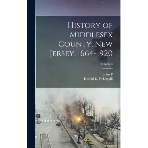 History of Middlesex County, New Jersey, 1664-1920; Volume 3