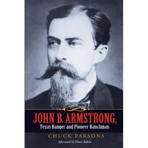 John B. Armstrong, Texas Ranger and Pioneer Ranchman