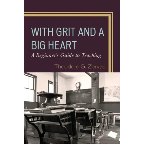 With Grit and a Big Heart: A Beginners Guide to Teaching