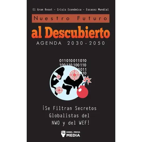 Nuestro Futuro al Descubierto Agenda 2030-2050: ¡Se Filtran Secretos Globalistas del NWO y del WEF! El Gran Reset - Crisis Económica - Escasez Mundial