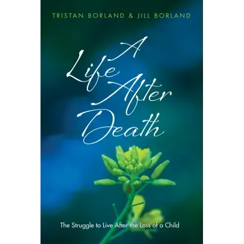 A Life After Death: The Struggle to Live After the Loss of a Child
